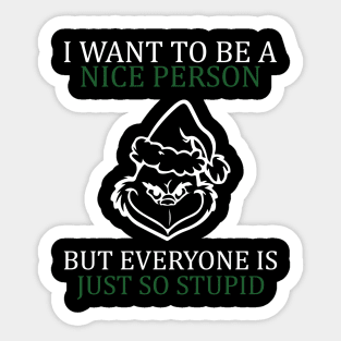 i want to be a nice person but everyone is so stupid Sticker